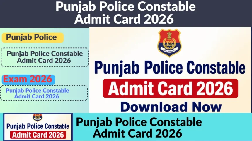 Punjab Police Constable Admit Card 2026