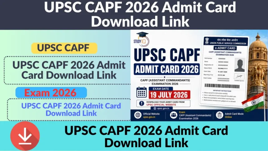 UPSC CAPF 2026 Admit Card Download Link