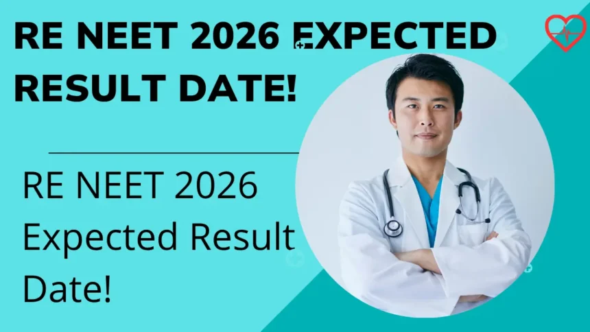 RE NEET 2026 Expected Result Date!